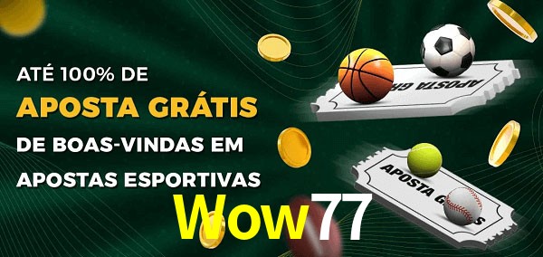 Wow77 Ate 100% de Aposta Gratis
